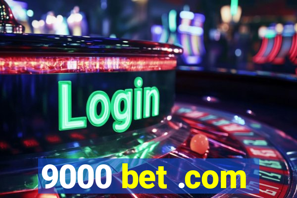 9000 bet .com